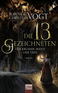 Der Krumme Mann der Tiefe / Die dreizehn Gezeichneten Bd.3 (eBook, ePUB) - Vogt, Judith; Vogt, Christian