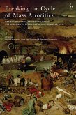 Breaking the Cycle of Mass Atrocities (eBook, PDF) Breaking the Cycle of Mass Atrocities (eBook, PDF)