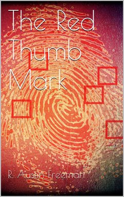 The Red Thumb Mark (eBook, ePUB) - Austin Freeman, R.