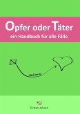 Opfer oder Täter (eBook, ePUB) Opfer oder Täter (eBook, ePUB)