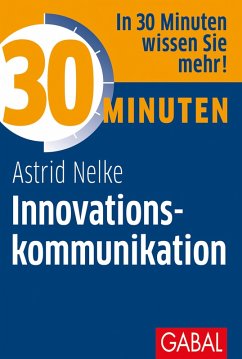 30 Minuten Innovationskommunikation (eBook, ePUB) - Nelke, Astrid