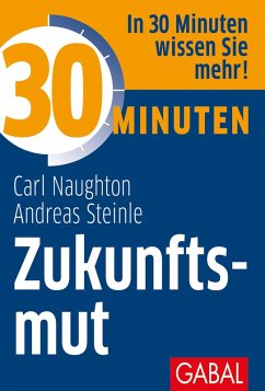 30 Minuten Zukunftsmut (eBook, ePUB) - Naughton, Carl; Steinle, Andreas