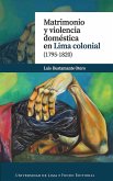 Matrimonio y violencia doméstica en Lima colonial (1795-1820) (eBook, ePUB)