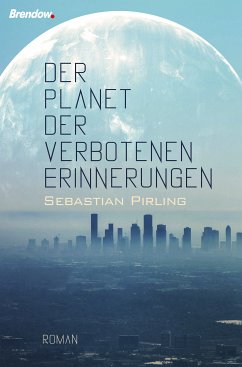 Der Planet der verbotenen Erinnerungen (eBook, ePUB) - Pirling, Sebastian