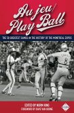 Au jeu/Play Ball: The 50 Greatest Games in the History of the Montreal Expos (SABR Digital Library, #37) (eBook, ePUB)