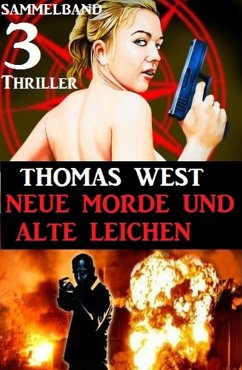Sammelband 3 Thriller: Neue Morde und alte Leichen (eBook, ePUB) - West, Thomas