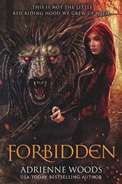 Forbidden: A Red Riding Hood Retelling (eBook, ePUB) - Woods, Adrienne