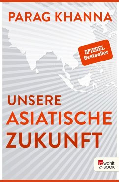 Unsere asiatische Zukunft (eBook, ePUB) - Khanna, Parag