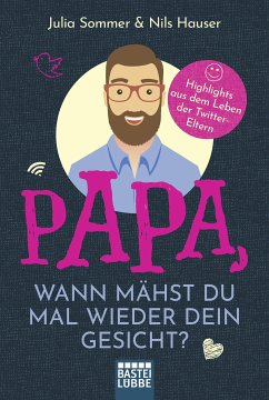 Papa, wann mähst du mal wieder dein Gesicht? (eBook, ePUB) - Sommer, Julia; Hauser, Nils