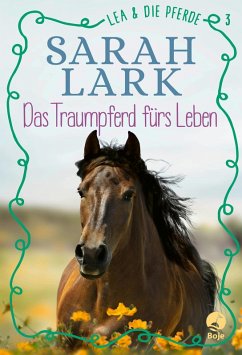 Das Traumpferd fürs Leben / Lea und die Pferde Bd.3 (eBook, ePUB) - Gohl, Christiane; Lark, Sarah