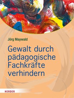 Gewalt durch pädagogische Fachkräfte verhindern (eBook, PDF) - Maywald, Jörg