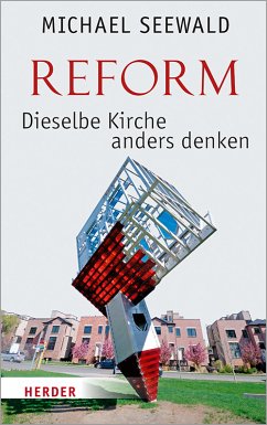 Reform - Dieselbe Kirche anders denken (eBook, PDF) - Seewald, Michael