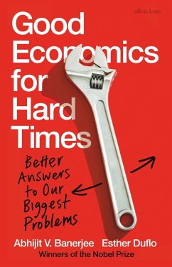 Good Economics for Hard Times (eBook, ePUB) - Banerjee, Abhijit V.; Duflo, Esther