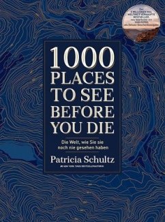 1000 Places To See Before You Die - Die Must-See-Liste der schönsten Reiseziele der Welt im XXL-Bildband - Schultz, Patricia