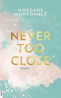 Never Too Close / Never too Bd.1 (eBook, ePUB) - Moncomble, Morgane