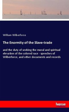 The Enormity of the Slave-trade - Wilberforce, William