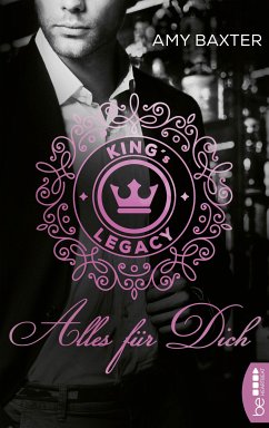 King's Legacy - Alles für dich / Bartenders of New York Bd.1 (eBook, ePUB) - Baxter, Amy