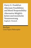 Alternate Possibilities and Moral Responsibility / Alternative Möglichkeiten und moralische Verantwortung