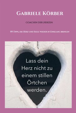 Lass dein Herz nicht zu einem stillen Örtchen werden (eBook, ePUB) - Körber, Gabriele