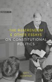The Referendum and Other Essays on Constitutional Politics (eBook, PDF)