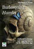 Burlesquing Hamlet: Cultural Exchange and Appropriation in the Victorian Age