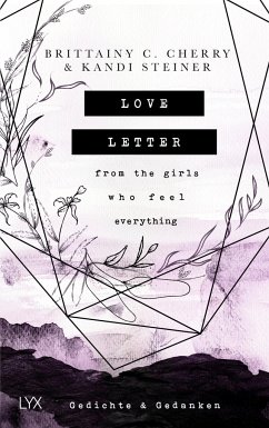 Love Letter From the Girls Who Feel Everything - Gedichte & Gedanken - Cherry, Brittainy C.;Steiner, Kandi
