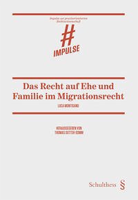 Das Recht auf Ehe und Familie im Migrationsrecht - Montisano, Luca