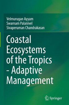 Coastal Ecosystems of the Tropics - Adaptive Management - Ayyam, Velmurugan;Palanivel, Swarnam;Chandrakasan, Sivaperuman
