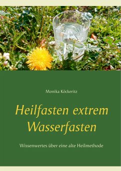 Heilfasten extrem Wasserfasten - Köckeritz, Monika