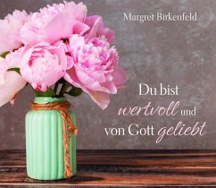 Du bist wertvoll und von Gott geliebt - Birkenfeld, Margret