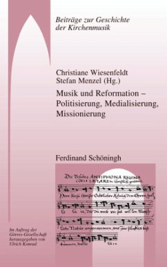 Musik und Reformation - Politisierung, Medialisierung, Missionierung