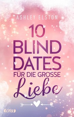 10 Blind Dates für die große Liebe - Elston, Ashley