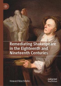 Remediating Shakespeare in the Eighteenth and Nineteenth Centuries - Marchitello, Howard