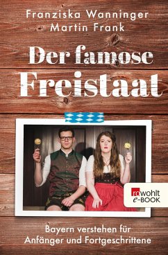 Der famose Freistaat (eBook, ePUB) - Wanninger, Franziska; Frank, Martin