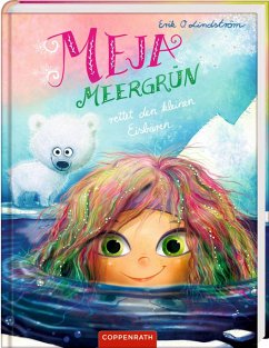 Meja Meergrün rettet den kleinen Eisbären / Meja Meergrün Bd.5 - Lindström, Erik O.