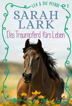 Das Traumpferd fürs Leben / Lea und die Pferde Bd.3 - Lark, Sarah