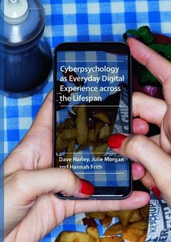 Cyberpsychology as Everyday Digital Experience across the Lifespan - Harley, Dave;Morgan, Julie;Frith, Hannah