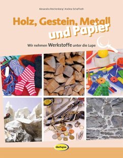 Holz, Gestein, Metall und Papier - Reichenberg, Alexandra;Schaffrath, Andrea