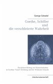 Goethe, Schiller und die verschleierte Wahrheit Goethe, Schiller und die verschleierte Wahrheit