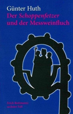 Der Schoppenfetzer und der Messweinfluch - Huth, Günter