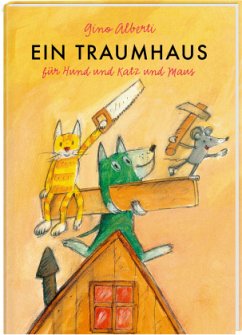 Ein Traumhaus für Hund und Katz und Maus - Alberti, Gino