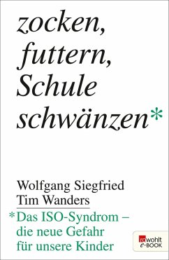 Zocken, futtern, Schule schwänzen (eBook, ePUB) - Siegfried, Wolfgang; Wanders, Tim