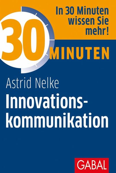 30 Minuten Innovationskommunikation (eBook, PDF) 30 Minuten Innovationskommunikation (eBook, PDF)