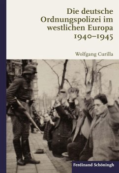 Die deutsche Ordnungspolizei im westlichen Europa 1940-1945 - Curilla, Wolfgang