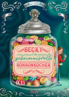 Becky und der geheimnisvolle Bonbonkocher - Scheller, Anne