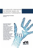 La sustracción internacional de menores desde una perspectiva multidisciplinar (eBook, PDF)