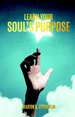 Learn Your Soul's Purpose to Live a Fulfilling Life (eBook, ePUB)