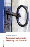 Ressourcenorientierte Beratung und Therapie (eBook, ePUB) Ressourcenorientierte Beratung und Therapie (eBook, ePUB)