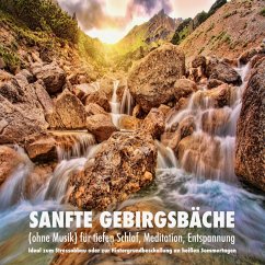 Sanfte Gebirgsbäche (ohne Musik) für tiefen Schlaf, Meditation, Entspannung (MP3-Download) - Deeken, Yella A.