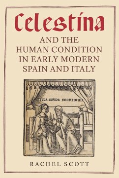 Celestina and the Human Condition in Early Modern Spain and Italy (eBook, PDF) - Scott, Rachel